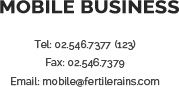 MOBILE BUSINESS Tel: 02.546.7377 (123) Fax: 02.546.7379 Email:mobile@fertilerains.com